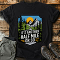 Another Half Mile Or So T-shirt