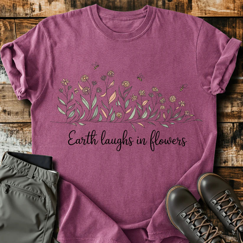 Earth Laughs In Flowers T-shirt