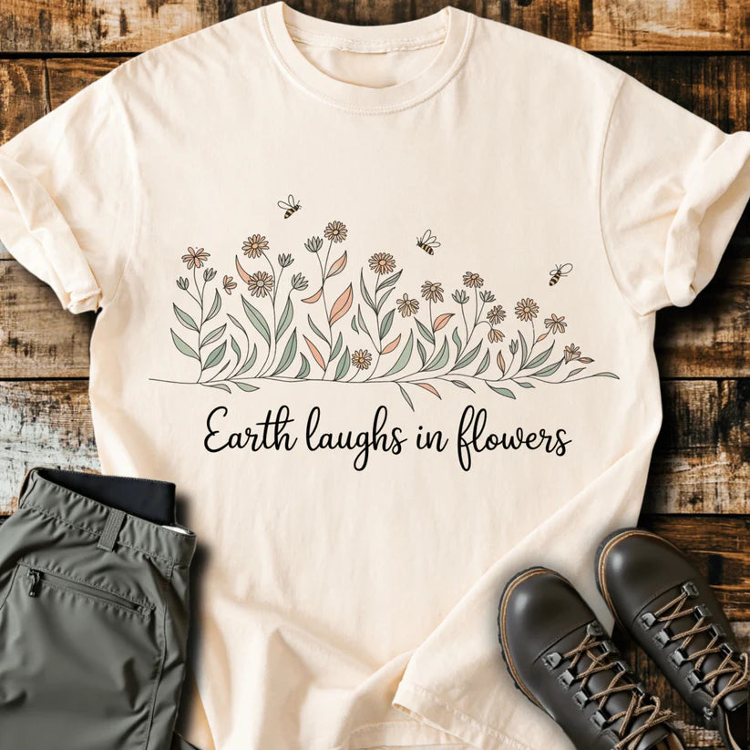 Earth Laughs In Flowers T-shirt