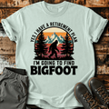 Bigfoot Retirement Plan T-shirt
