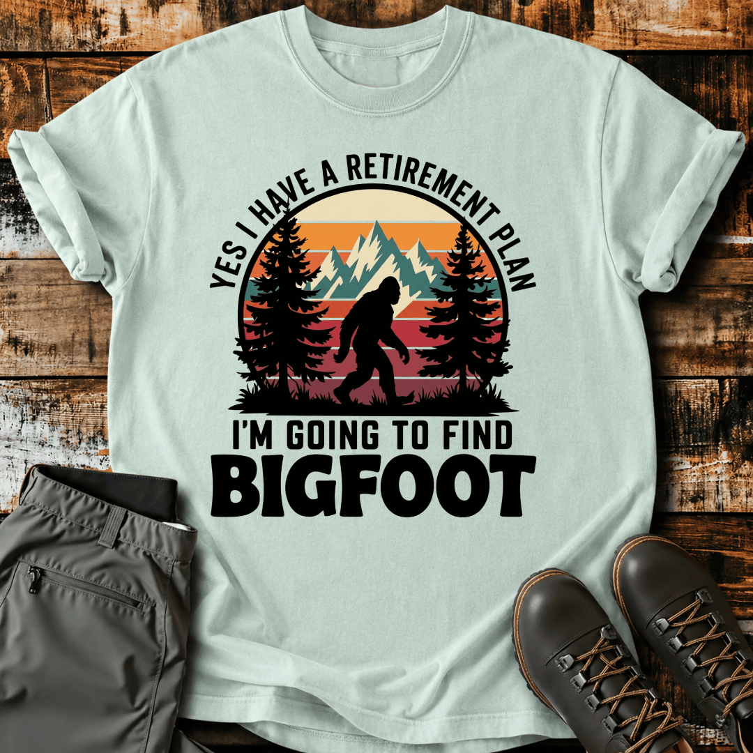 Bigfoot Retirement Plan T-shirt