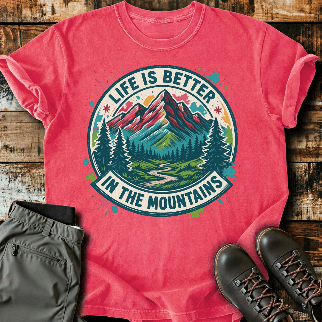 Life Is Better In The Mountains T-Shirt