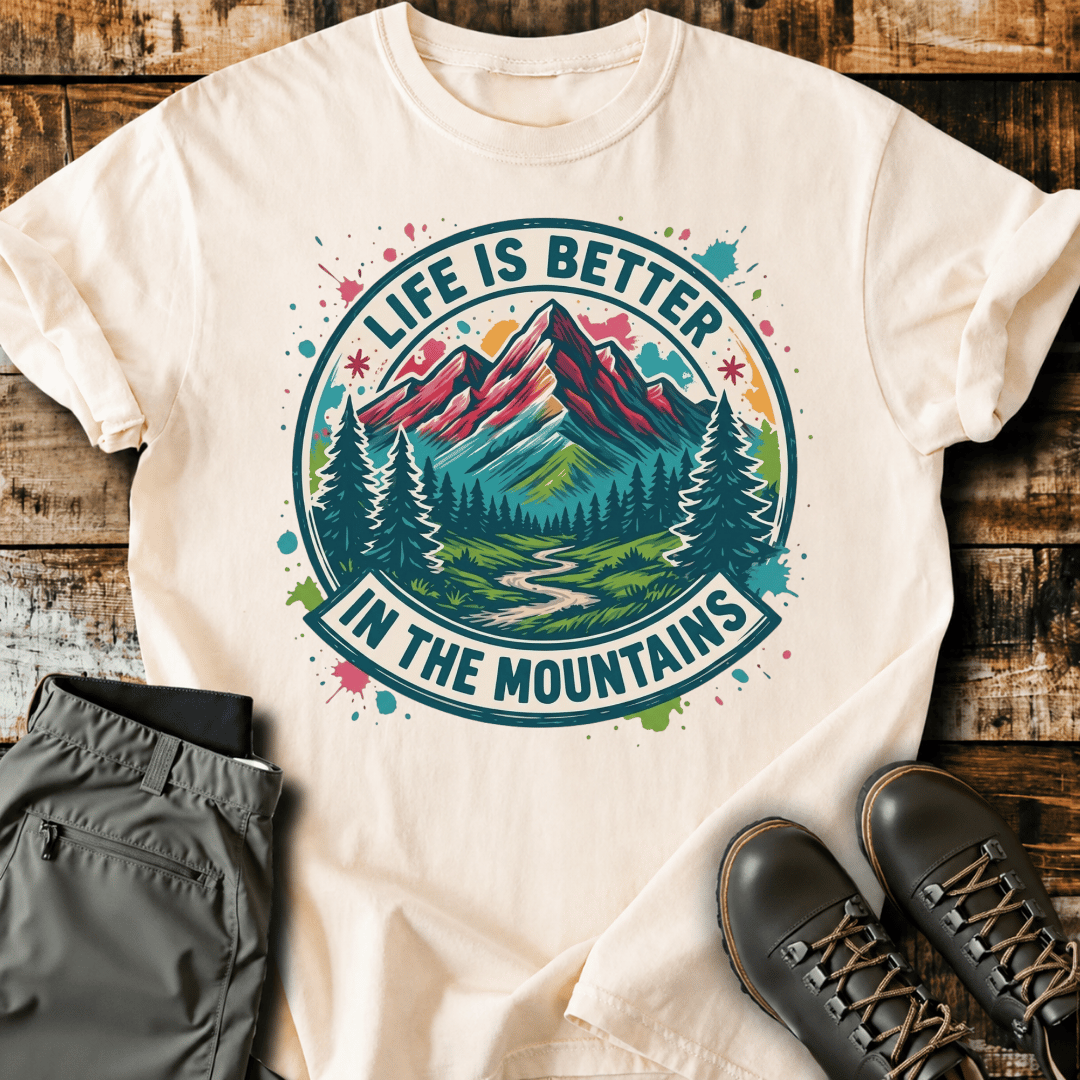 Life Is Better In The Mountains T-Shirt